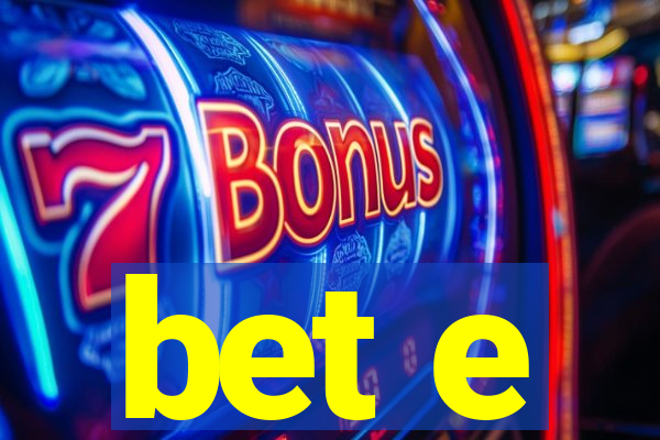 bet e